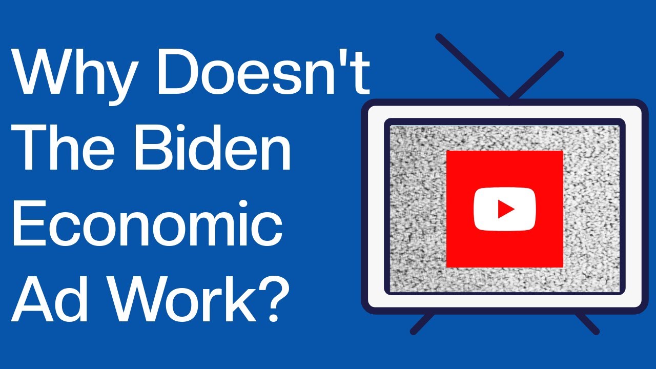 Why Doesn't The Biden Economic Ad Work?